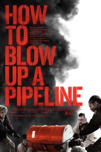 دانلود فیلم How to Blow Up a Pipeline 2022